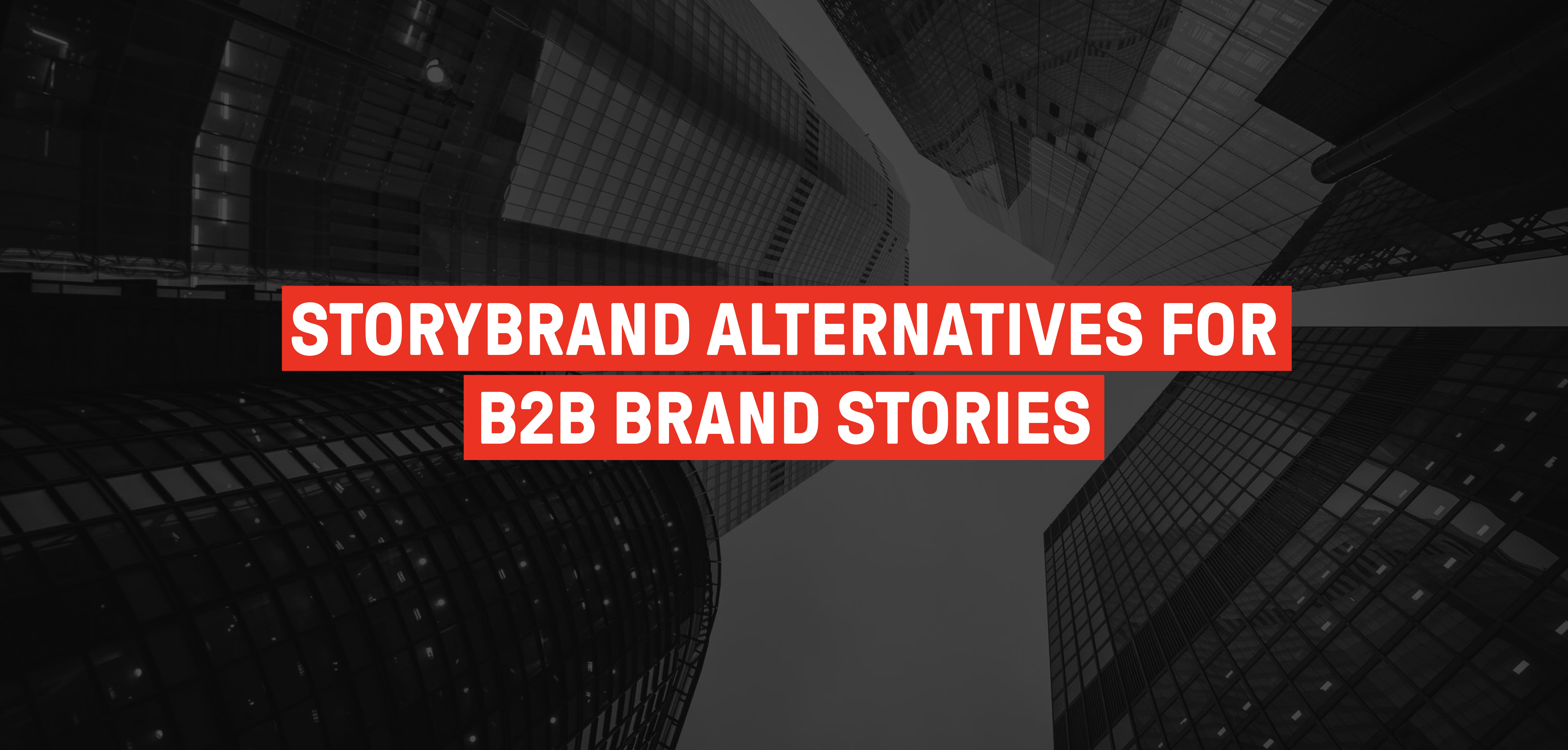 The Top 6 StoryBrand Alternatives for B2B Brand Stories