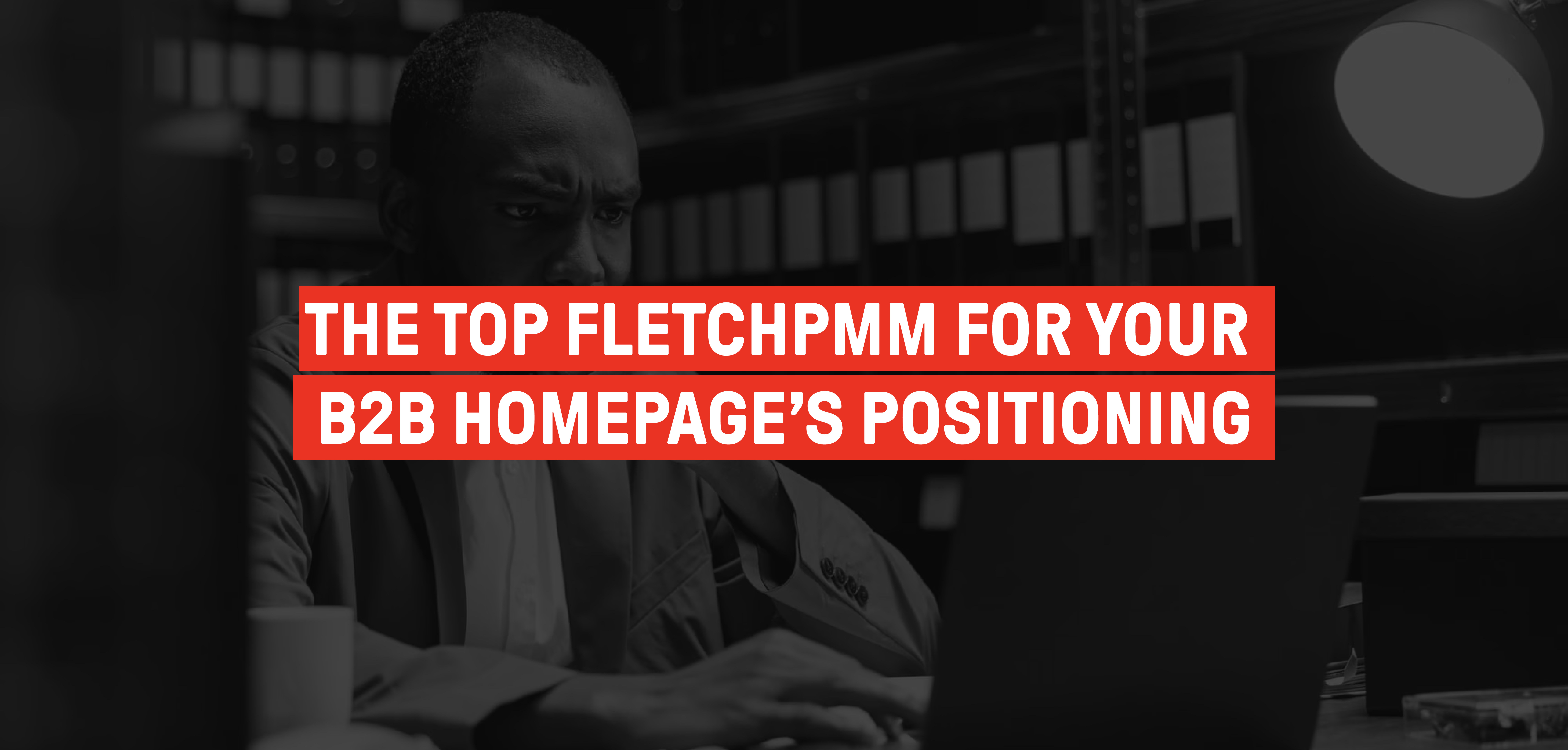 The Top 6 Alternatives to FletchPMM for your B2B Homepage’s Positioning