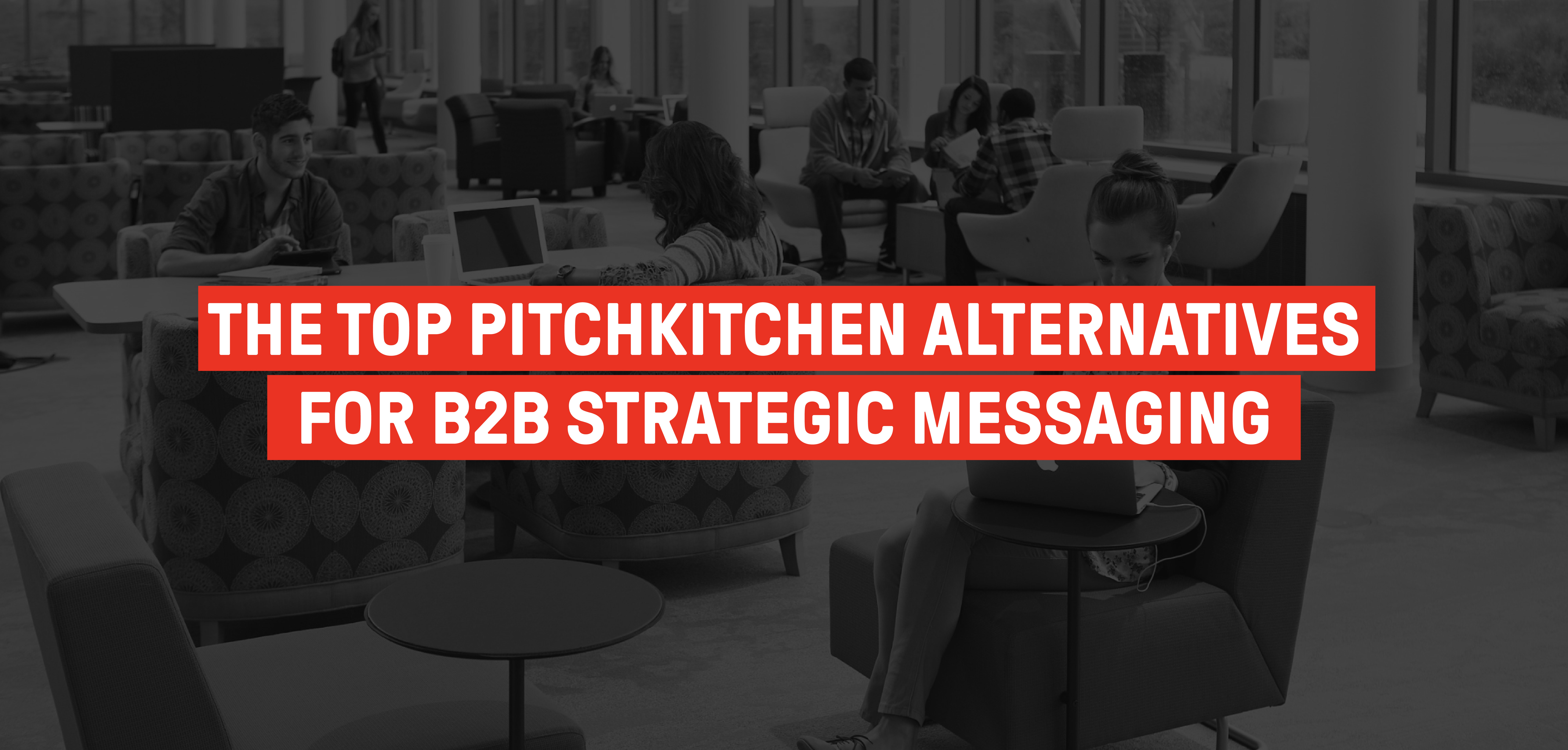 The Top 5 PitchKitchen Alternatives for B2B Strategic Messaging