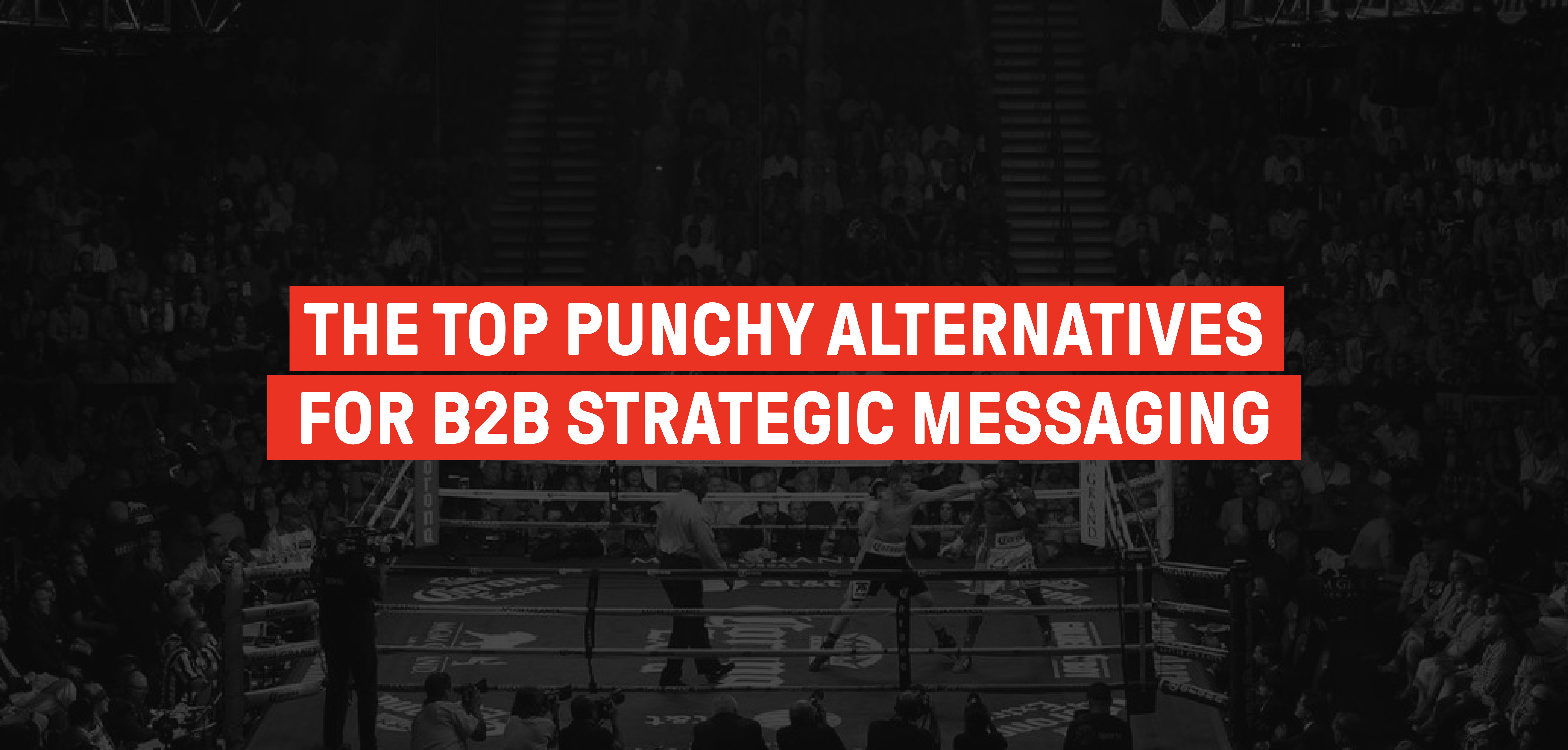 The Top 7 Alternatives to Punchy for B2B Messaging and Positioning